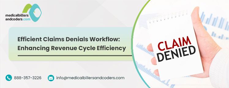 Efficient Claims Denials Workflow: Enhancing Revenue Cycle Efficiency