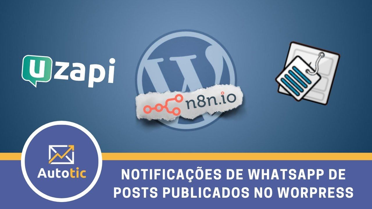 Notificações automáticas no WHATSAPP para cada POST PUBLICADO no WORDPRESS – Autotic